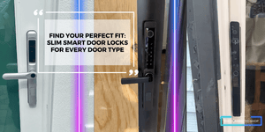 Smart Door Locks In Minimalist Designs: Which One Fits Your Door Type Best?